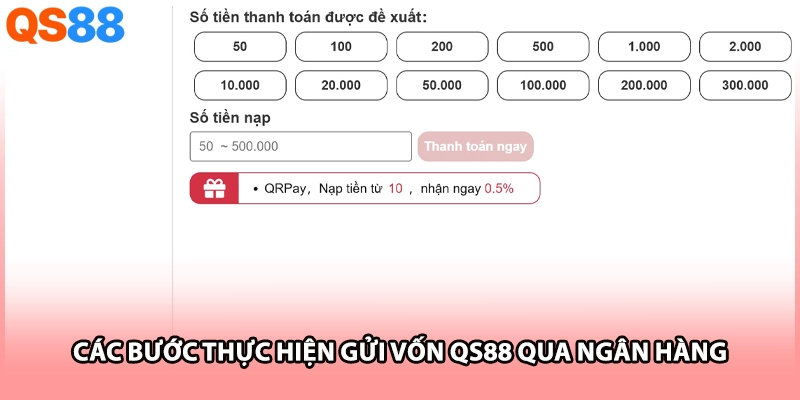 Các bước thực hiện gửi vốn QS88 qua ngân hàng
