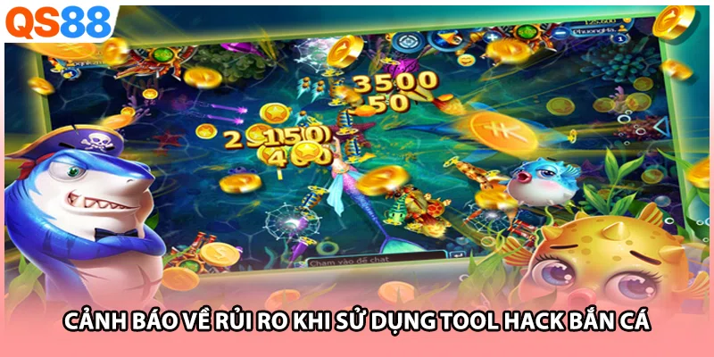 Cảnh báo về rủi ro khi sử dụng tool hack bắn cá