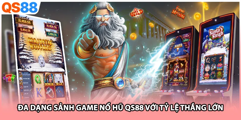Đa dạng sảnh game nổ hũ QS88 với tỷ lệ thắng lớn