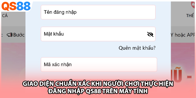Giao diện chuẩn xác khi người chơi thực hiện đăng nhập QS88 trên máy tính
