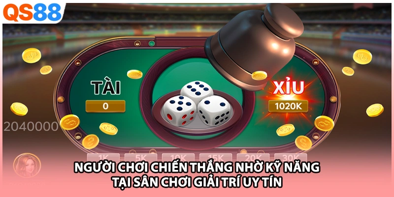 Người chơi chiến thắng nhờ kỹ năng tại sân chơi giải trí uy tín