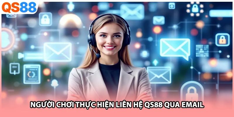 Người chơi thực hiện liên hệ QS88 qua email