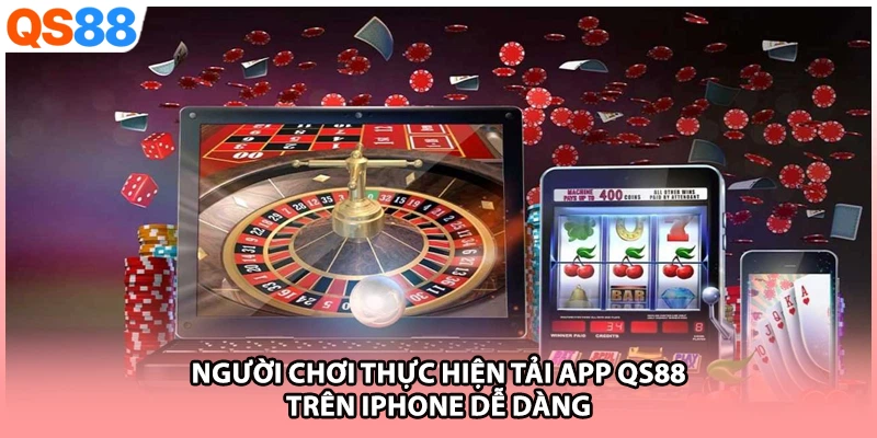 Người chơi thực hiện tải app QS88 trên iPhone dễ dàng