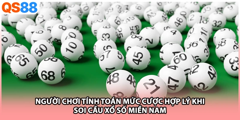 Người chơi tính toán mức cược hợp lý khi soi cầu xổ số miền Nam