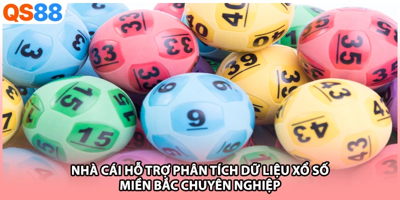 Nhà cái hỗ trợ phân tích dữ liệu xổ số miền Bắc chuyên nghiệp