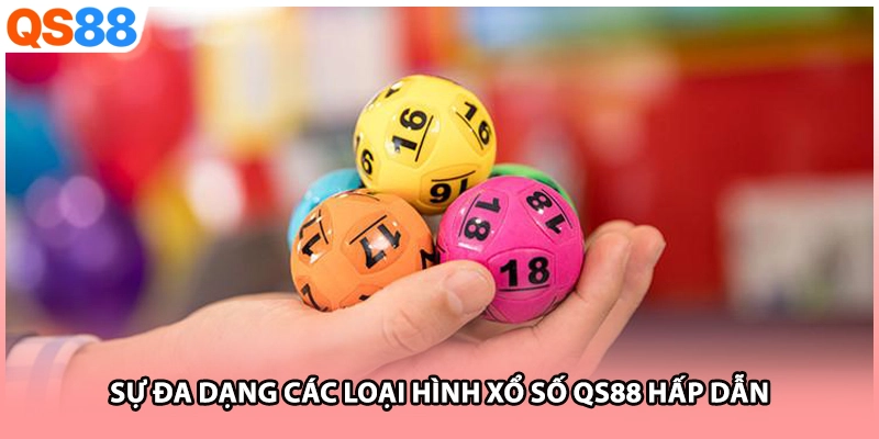 Sự đa dạng các loại hình xổ số QS88 hấp dẫn