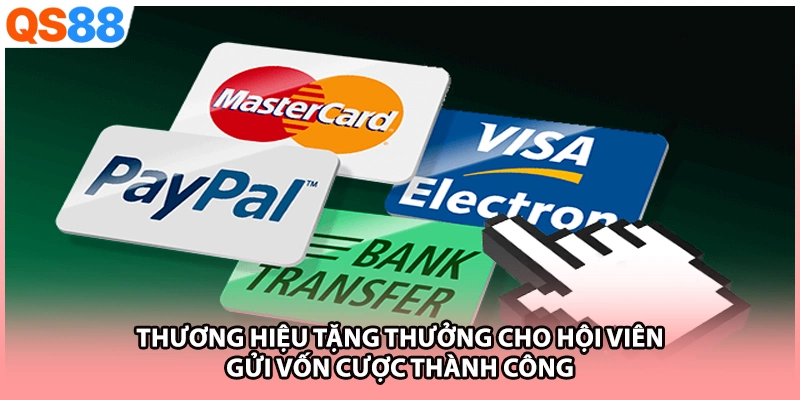 Thương hiệu tặng thưởng cho hội viên gửi vốn cược thành công