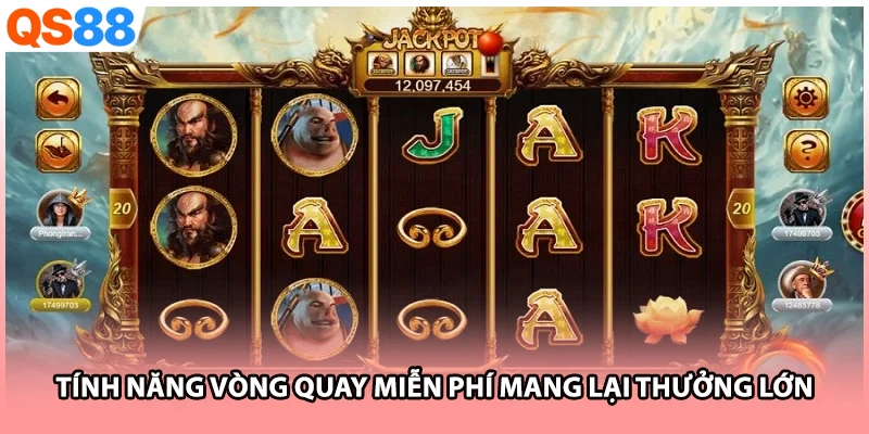 Tính năng vòng quay miễn phí mang lại thưởng lớn